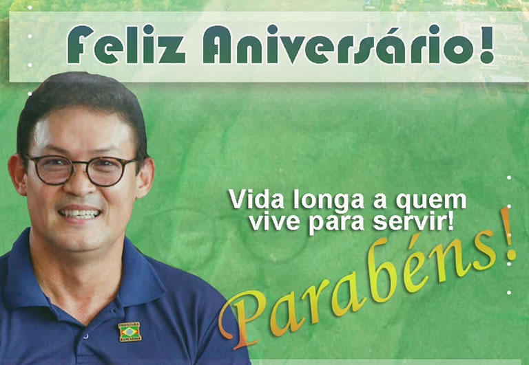 Feliz Aniversário Prefeito Renato Ogawa