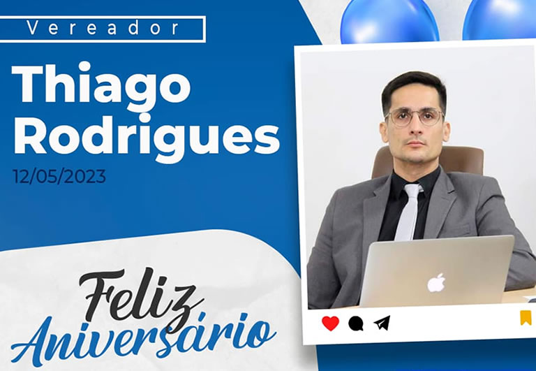 Feliz Aniversário vereador Thiago Rodrigues